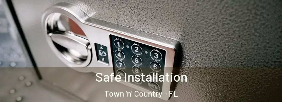Safe Installation Town 'n' Country - FL