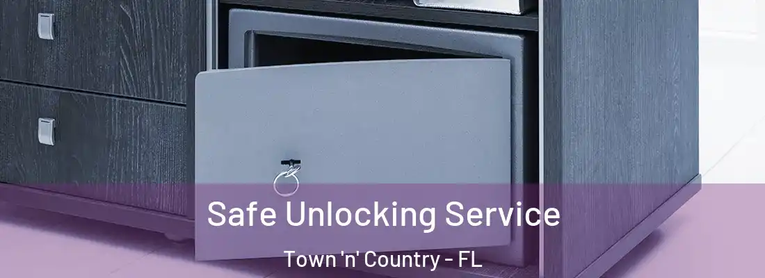 Safe Unlocking Service Town 'n' Country - FL